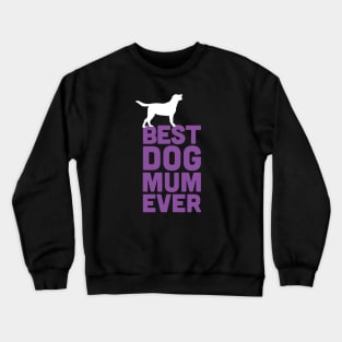 Best Labrador Retriever Dog Mum Ever - Purple Dog Lover Gift Crewneck Sweatshirt